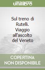 Sul treno di Rutelli. Viaggio all'ascolto del Veneto