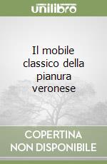 Il mobile classico della pianura veronese libro