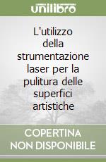 L'utilizzo della strumentazione laser per la pulitura delle superfici artistiche libro