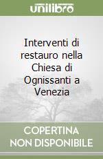 Interventi di restauro nella Chiesa di Ognissanti a Venezia libro