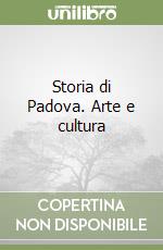 Storia di Padova. Arte e cultura