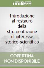 Introduzione al restauro della strumentazione di interesse storico-scientifico