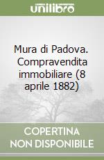 Mura di Padova. Compravendita immobiliare (8 aprile 1882)