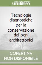 Tecnologie diagnostiche per la conservazione dei beni architettonici libro