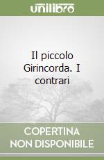 Il piccolo Girincorda. I contrari libro