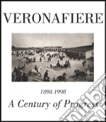 Veronafiere. A century of progress. Ediz. multilingue libro