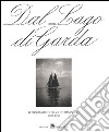 Dal Lago di garda. Fotografie di Silvio Tommasoli 1920-1935. Ediz. multilingue libro