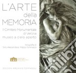 L'arte della memoria. Il Cimitero Monumentale di Verona, museo a cielo aperto. Ediz. illustrata