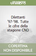 Dilettanti '97-'98. Tutte le cifre della stagione CND libro