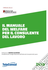 Il manuale del welfare per il consulente del lavoro. Nuova ediz. libro