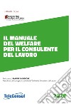 Il manuale del welfare per il consulente del lavoro. Nuova ediz. libro