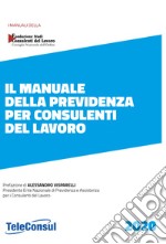 Il manuale della previdenza per consulenti del lavoro. Nuova ediz. libro