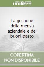 La gestione della mensa aziendale e dei buoni pasto