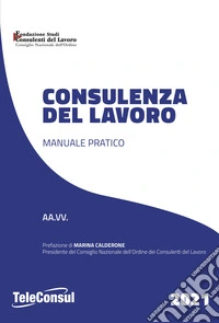 Consulenza del lavoro. Manuale pratico libro