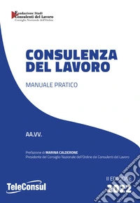Consulenza del lavoro. Manuale pratico libro