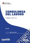 Consulenza del lavoro. Manuale pratico. Nuova ediz. libro