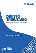 Diritto tributario. Principi generali e casi pratici