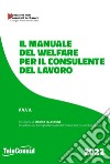 Il manuale del welfare per il consulente del lavoro libro