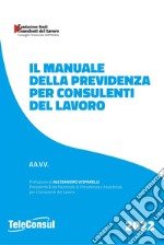 Il manuale della previdenza per consulenti del lavoro. Nuova ediz. libro