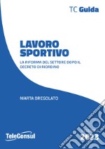 Lavoro sportivo. Le novità dopo la riforma e i decreti attuativi libro