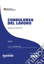 Consulenza del lavoro. Manuale pratico libro