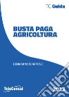 Busta paga. Agricoltura libro di Scarfone Beniamino