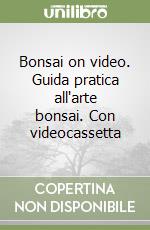 Bonsai on video. Guida pratica all'arte bonsai. Con videocassetta libro