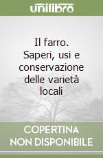 Il farro. Saperi, usi e conservazione delle varietà locali