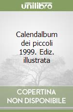 Calendalbum dei piccoli 1999. Ediz. illustrata libro