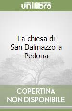 La chiesa di San Dalmazzo a Pedona libro