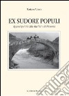 Ex sudore populi. Appunti politici delle Alte Terre del Piemonte. Vol. 19 libro di Allocco Mariano