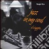 Jazz in my soul. Il viaggio.... Ediz. illustrata libro