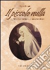 Il piccolo nulla. Vita di santa Maria di Gesù Crocifisso (1846-1878) libro