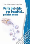 Perle del cielo per bambini... grandi e piccini. Vol. 1: Annunciazione. Natività. Infanzia e missione di Gesù libro