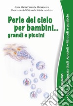 Perle del cielo per bambini... grandi e piccini. Ediz. a caratteri grandi. Vol. 2: Maria. Chiamata degli Apostoli. Miracoli e parabole libro