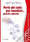 Perle del cielo per bambini... grandi e piccini. Ediz. a caratteri grandi. Vol. 3: Passione. Morte e resurrezione di Gesù libro