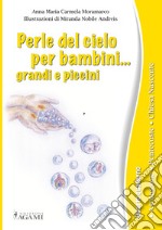 Perle del cielo per bambini... grandi e piccini. Ediz. a caratteri grandi. Vol. 4: Ascensione. Pentecoste. Chiesa nascente libro