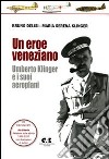 Un eroe veneziano. Umberto Klinger e i suoi aeroplani. Con CD-ROM: Documenti Ala Littoria libro