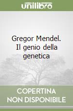 Gregor Mendel. Il genio della genetica libro