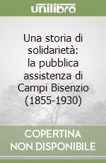 Una storia di solidarietà: la pubblica assistenza di Campi Bisenzio (1855-1930) libro