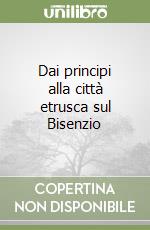 Dai principi alla città etrusca sul Bisenzio