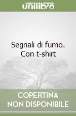 Segnali di fumo. Con t-shirt libro