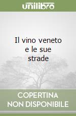 Il vino veneto e le sue strade