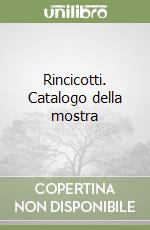 Rincicotti. Catalogo della mostra libro