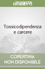 Tossicodipendenza e carcere libro