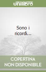 Sono i ricordi...