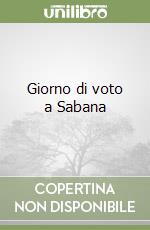 Giorno di voto a Sabana libro