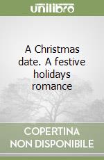 A Christmas date. A festive holidays romance libro