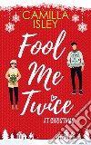 Fool me twice at Christmas libro di Isley Camilla