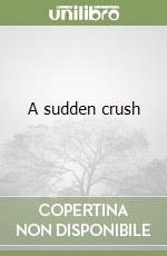 A sudden crush